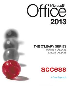 The O'Leary Series: Microsoft Office Access 2013, Introductory by Timothy J. O'Leary, Linda I. O'Leary