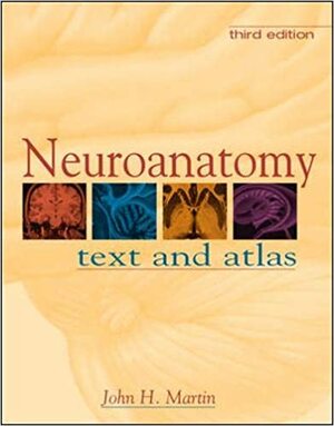 Neuroanatomy: Text and Atlas by John H. Martin