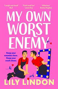 My Own Worst Enemy by Lily Lindon