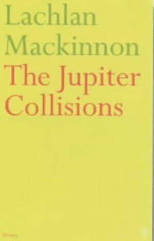 The Jupiter Collisions by Lachlan MacKinnon