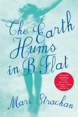 The Earth Hums in B Flat by Mari Strachan