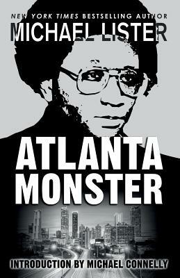 Atlanta Monster: Wayne Williams and the Atlanta Child Murders: Two John Jordan Mystery Novels by Michael Lister