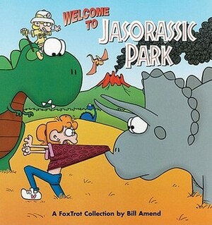 Welcome to Jasorassic Park: A FoxTrot Collection by Bill Amend