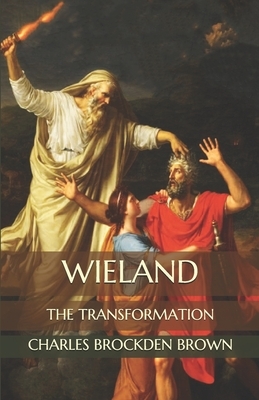 Wieland: The Transformation by Charles Brockden Brown