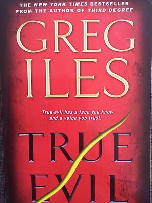 True Evil by Greg Iles