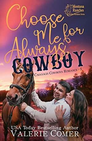 Choose Me for Always, Cowboy (Cavanagh Cowboys Romance #5) by Valerie Comer