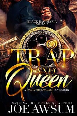 Trap and Queen: A one in the chamber love story by Joe Awsum