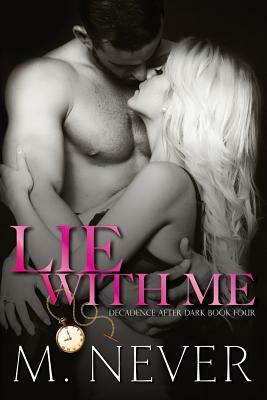 Lie With Me: (Decadence After Dark Book 4) by M. Never