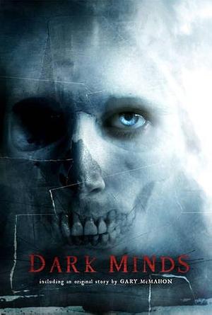 Dark Minds: An Anthology of Dark Fiction by Gary McMahon