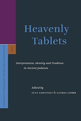 Heavenly Tablets: Interpretation, Identity and Tradition in Ancient Judaism by 