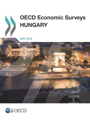 OECD Economic Surveys: Hungary 2016 by Oecd