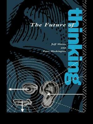 The Future of Thinking: Rhetoric and Liberal Arts Teaching by Jeff Mason, Peter Washington, Peter Washington *Ga*