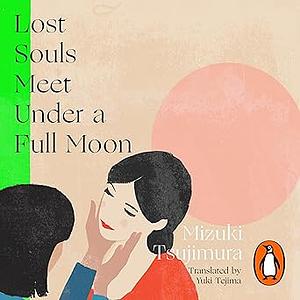 Lost Souls Meet Under a Full Moon by Mizuki Tsujimura