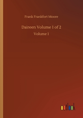 Daireen Volume 1 of 2: Volume 1 by Frank Frankfort Moore
