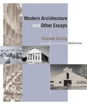 Modern Architecture and Other Essays by Vincent Scully