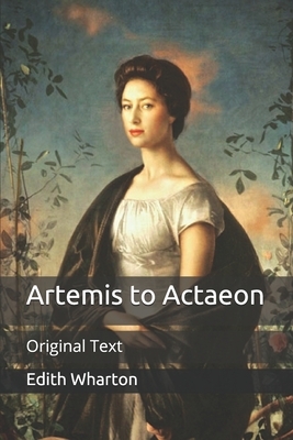 Artemis to Actaeon: Original Text by Edith Wharton