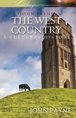 The West Country: A Cultural History by John Payne