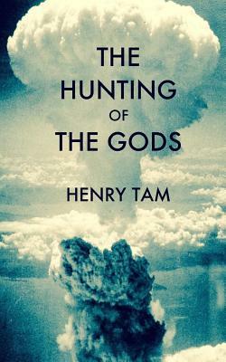 The Hunting of the Gods by Henry Tam