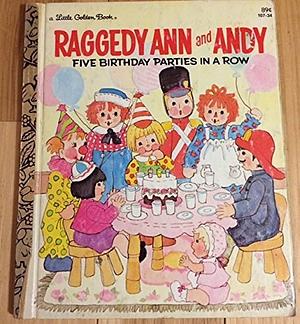 Raggedy Ann and Andy:  Five Birthday Parties in a Row by Eileen Daly