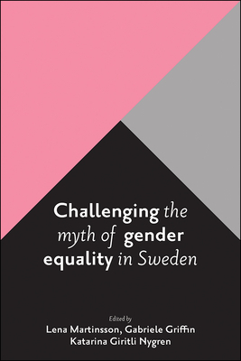 Challenging the Myth of Gender Equality in Sweden by 