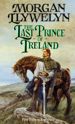 The Last Prince of Ireland by Morgan Llywelyn