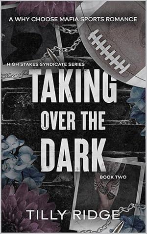 Taking Over the Dark by Tilly Ridge