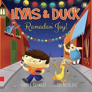 Ilyas & Duck - Ramadan Joy! by Minha Kauser, Leo Antolini, Omar S. Khawaja