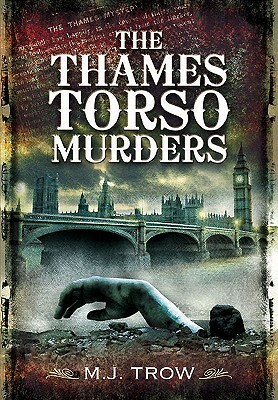 The Thames Torso Murders by M.J. Trow