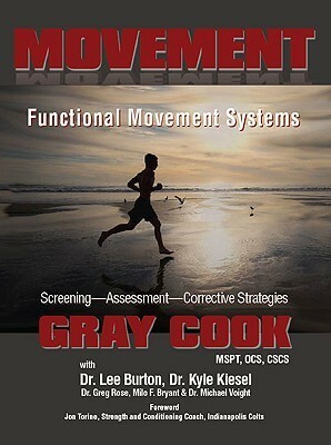 Movement: Functional Movement Systems: Screening, Assessment, and Corrective Strategies by Gray Cook, Lee Burton, Kyle Kiesel