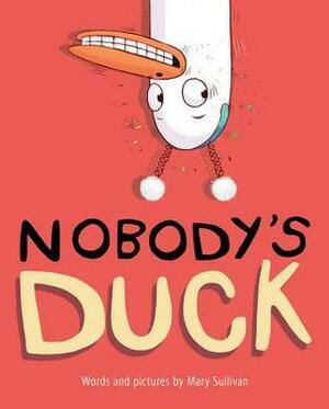 Nobody's Duck by Mary Sullivan