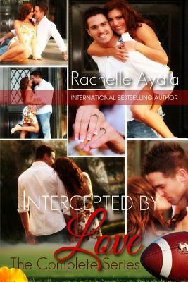 Intercepted by Love: The Complete Collection by Rachelle Ayala