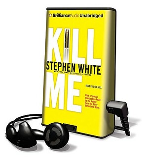 Kill Me by Stephen White