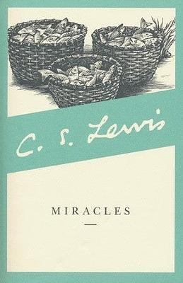 Miracles: A Preliminary Study by C.S. Lewis