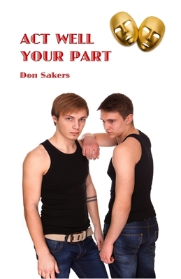 Act Well Your Part by Don Sakers