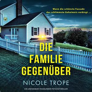 Die Familie gegenüber by Nicole Trope