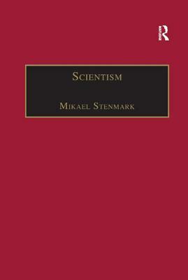 Scientism: Science, Ethics and Religion by Mikael Stenmark