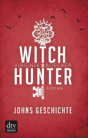 Witch Hunter - Johns Geschichte by Virginia Boecker
