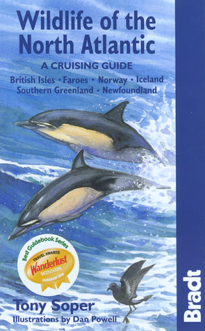 Wildlife of the North Atlantic: A Cruising Guide by Dan Powell, Tony Soper