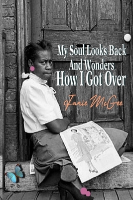 My Soul Looks Back And Wonders How I Got Over by Janie McGee