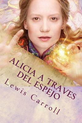 Alicia a Traves del Espejo by Lewis Carroll