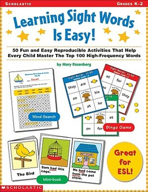 Learning Sight Words Is Easy!: 50 Fun and Easy Reproducible Activities That Help Every Child Master the Top 100 High-Frequency Words by Mary Rosenberg