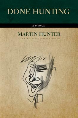 Done Hunting: A Memoir by Martin Hunter