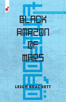 Black Amazon of Mars: an Eric John Stark Adventure by Leigh Brackett