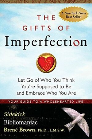 The Gifts of Imperfection: Let Go of Who You Think You're Supposed to Be and Embrace Who You Are – Sidekick by Bibliomaniac