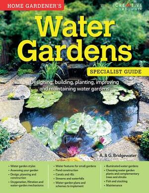 Home Gardener's Water Gardens: Designing, Building, Planting, Improving and Maintaining Water Gardens by Gill Bridgewater