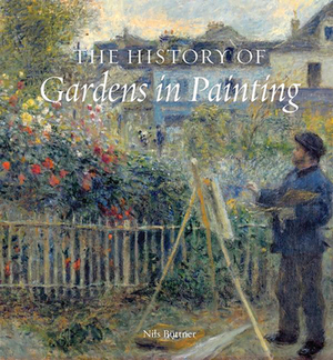 The History of Gardens in Painting by Niles Buttner