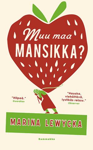 Muu maa mansikka? by Marina Lewycka