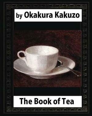 The Book of Tea (1906) by Okakura Kakuzo by Kakuzo Okakura