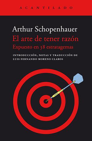 El arte de tener razón : la dialéctica erística by Arthur Schopenhauer, Thomas Bailey Saunders