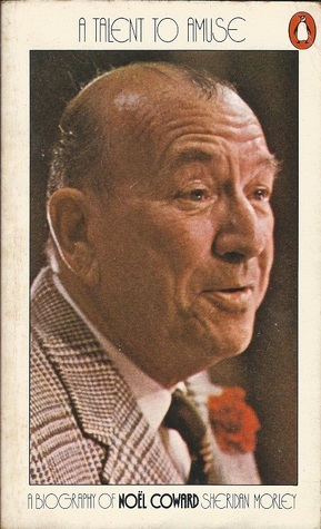 A Talent To Amuse: A Biography Of Noël Coward by Sheridan Morley